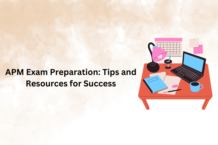 APM Exam Preparation: Tips and Resources for Success